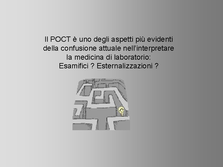Il POCT è uno degli aspetti più evidenti della confusione attuale nell’interpretare la medicina