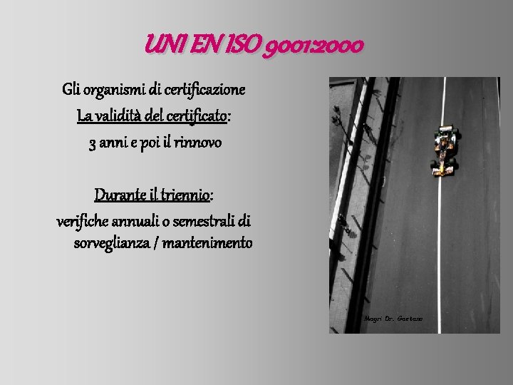 UNI EN ISO 9001: 2000 Gli organismi di certificazione La validità del certificato: 3