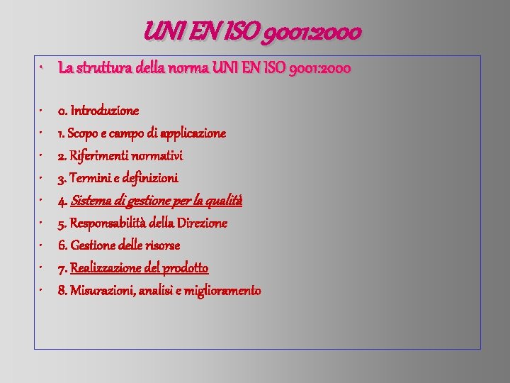 UNI EN ISO 9001: 2000 • La struttura della norma UNI EN ISO 9001: