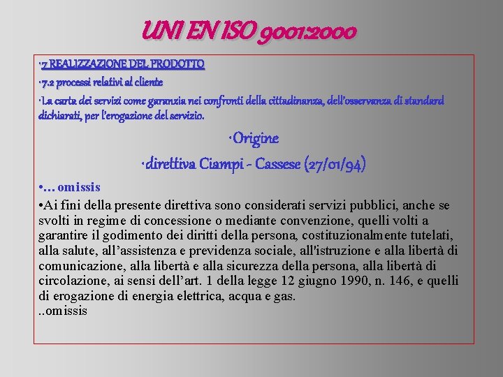 UNI EN ISO 9001: 2000 • 7 REALIZZAZIONE DEL PRODOTTO • 7. 2 processi