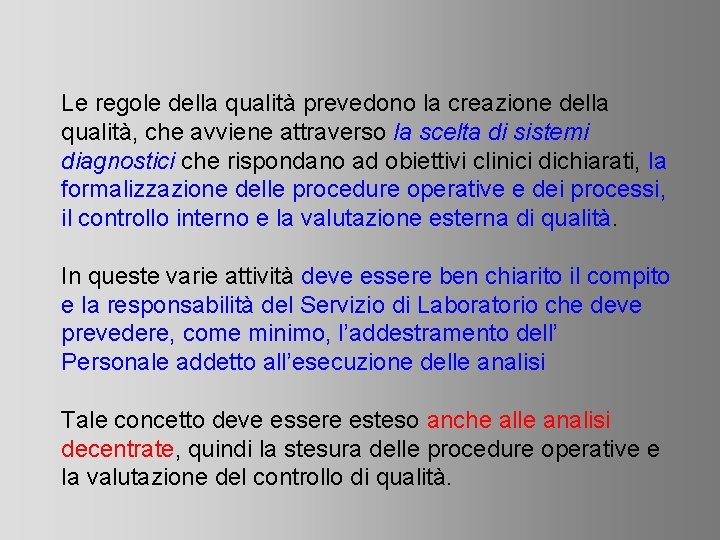 Le regole della qualità prevedono la creazione della qualità, che avviene attraverso la scelta