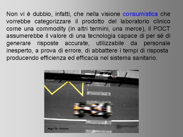 Non vi è dubbio, infatti, che nella visione consumistica che vorrebbe categorizzare il prodotto