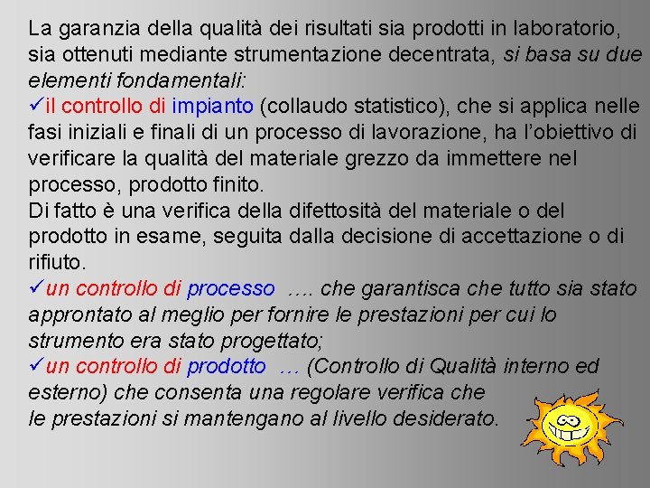 La garanzia della qualità dei risultati sia prodotti in laboratorio, sia ottenuti mediante strumentazione