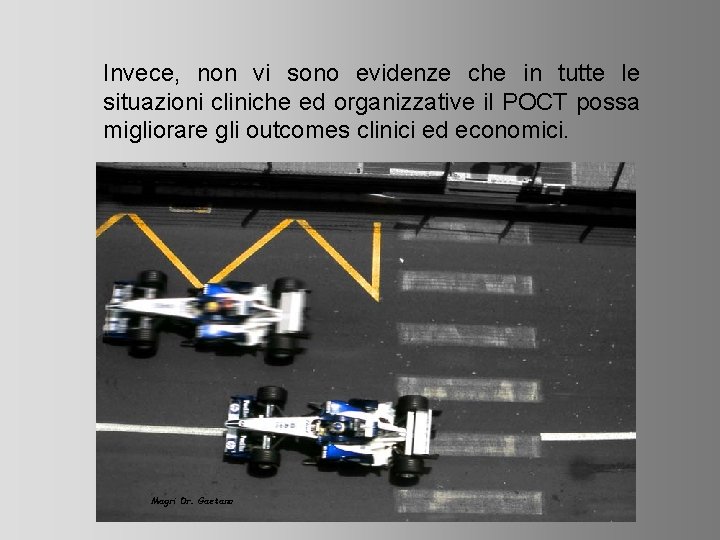 Invece, non vi sono evidenze che in tutte le situazioni cliniche ed organizzative il