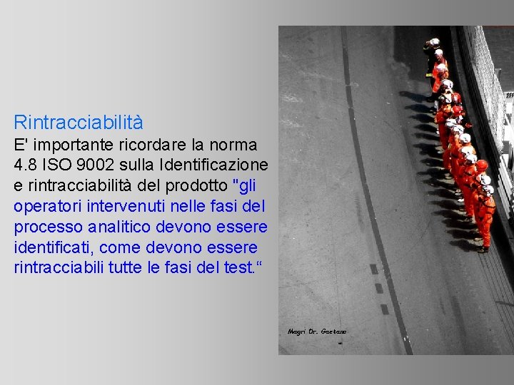 Rintracciabilità E' importante ricordare la norma 4. 8 ISO 9002 sulla Identificazione e rintracciabilità