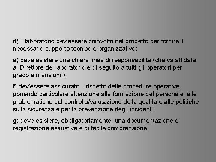 d) il laboratorio dev’essere coinvolto nel progetto per fornire il necessario supporto tecnico e