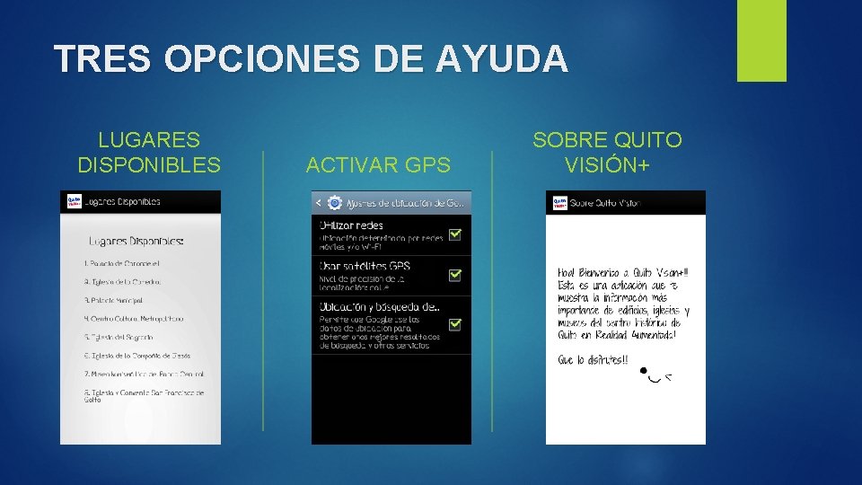 TRES OPCIONES DE AYUDA LUGARES DISPONIBLES ACTIVAR GPS SOBRE QUITO VISIÓN+ 