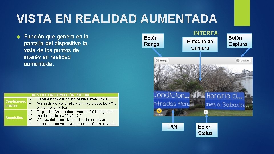 VISTA EN REALIDAD AUMENTADA Función que genera en la pantalla del dispositivo la vista