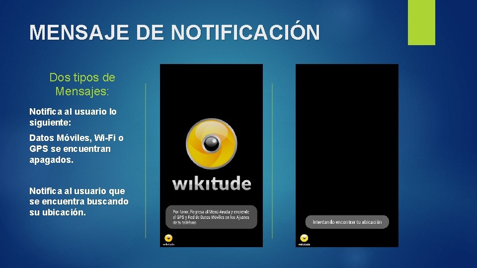 MENSAJE DE NOTIFICACIÓN Dos tipos de Mensajes: Notifica al usuario lo siguiente: Datos Móviles,