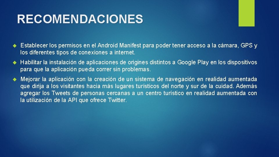 RECOMENDACIONES Establecer los permisos en el Android Manifest para poder tener acceso a la