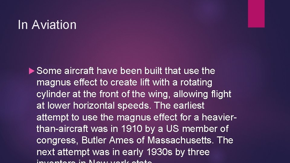 In Aviation Some aircraft have been built that use the magnus effect to create