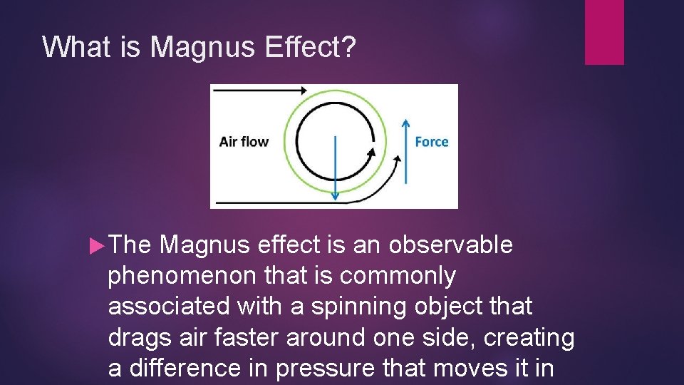 What is Magnus Effect? The Magnus effect is an observable phenomenon that is commonly