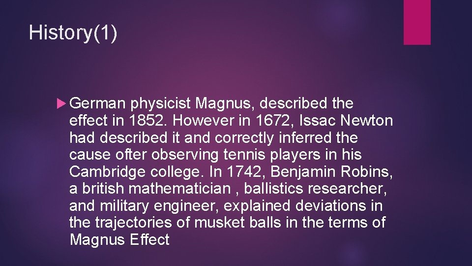 History(1) German physicist Magnus, described the effect in 1852. However in 1672, Issac Newton