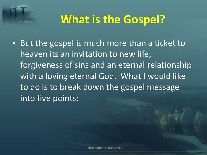 What is the Gospel? • But the gospel is much more than a ticket