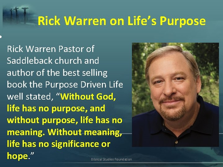 Rick Warren on Life’s Purpose • Rick Warren Pastor of Saddleback church and author