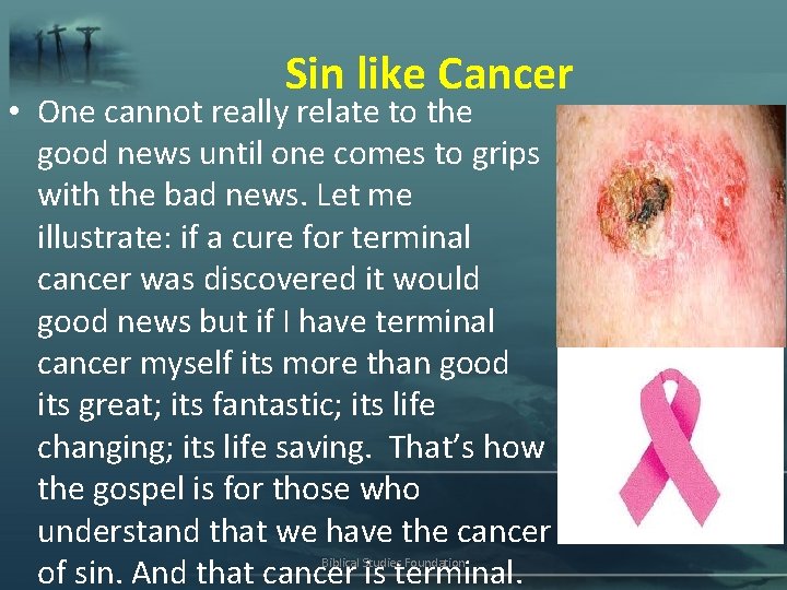 Sin like Cancer • One cannot really relate to the good news until one