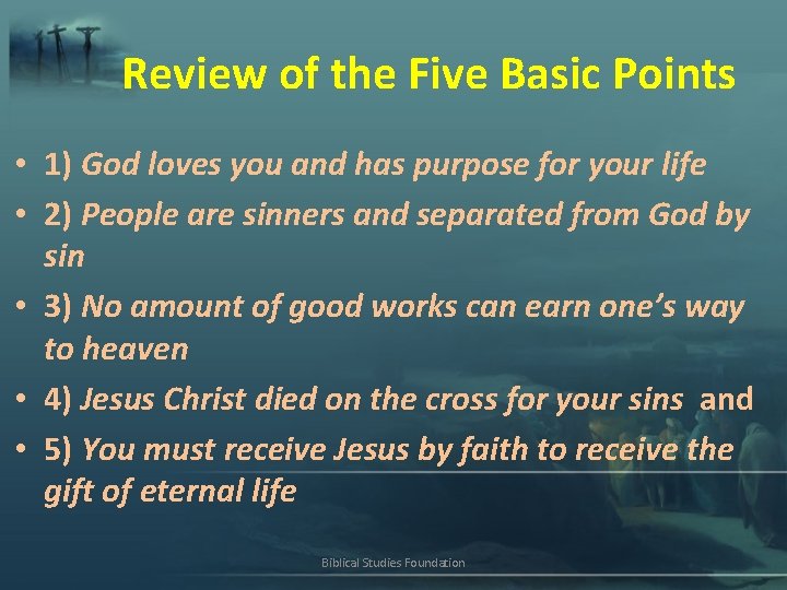 Review of the Five Basic Points • 1) God loves you and has purpose