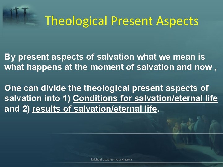 Theological Present Aspects By present aspects of salvation what we mean is what happens