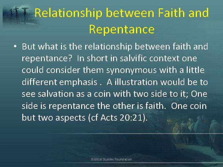 Relationship between Faith and Repentance • But what is the relationship between faith and