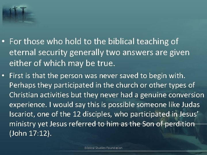  • For those who hold to the biblical teaching of eternal security generally