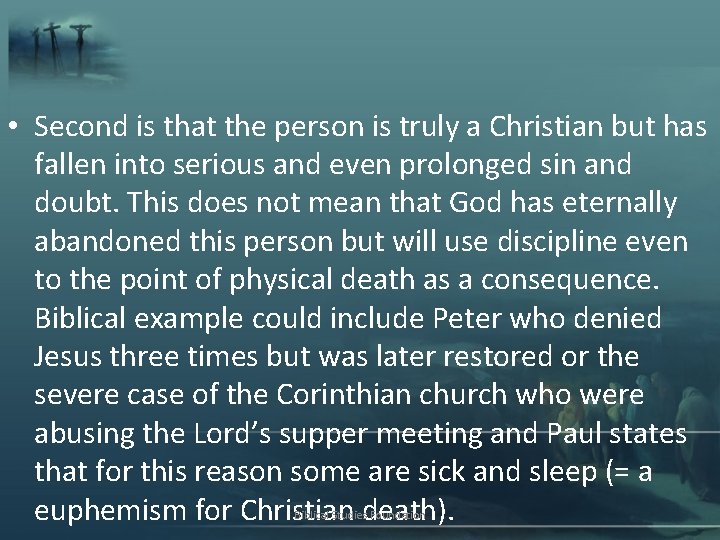  • Second is that the person is truly a Christian but has fallen