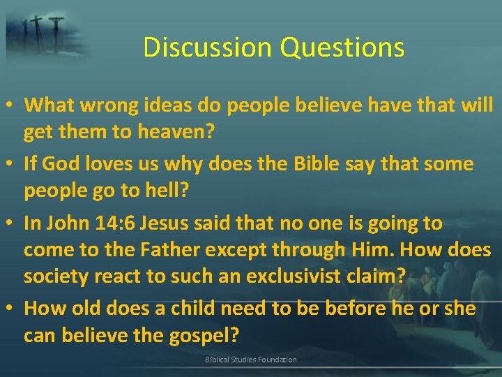 Discussion Questions • What wrong ideas do people believe have that will get them