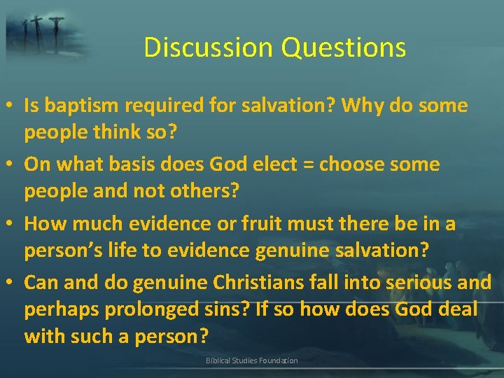Discussion Questions • Is baptism required for salvation? Why do some people think so?