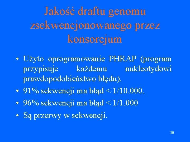 Jakość draftu genomu zsekwencjonowanego przez konsorcjum • Użyto oprogramowanie PHRAP (program przypisuje każdemu nukleotydowi