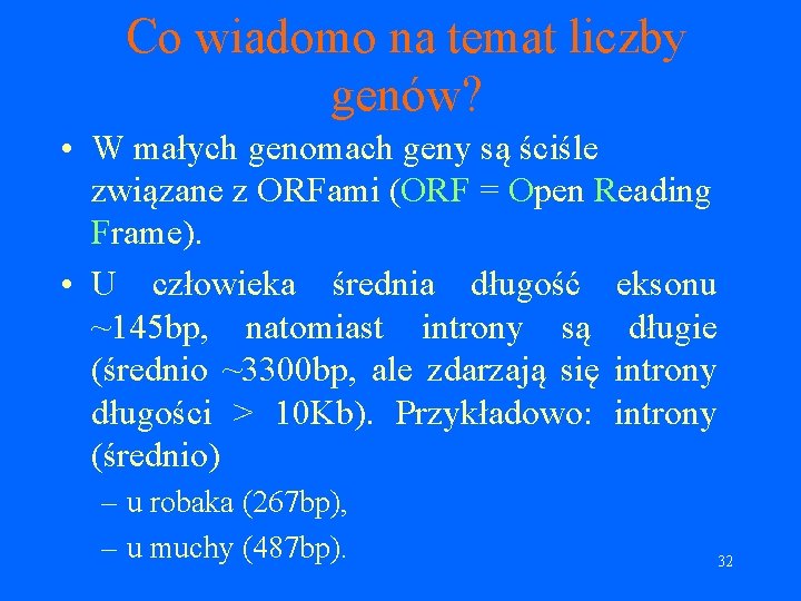 Co wiadomo na temat liczby genów? • W małych genomach geny są ściśle związane