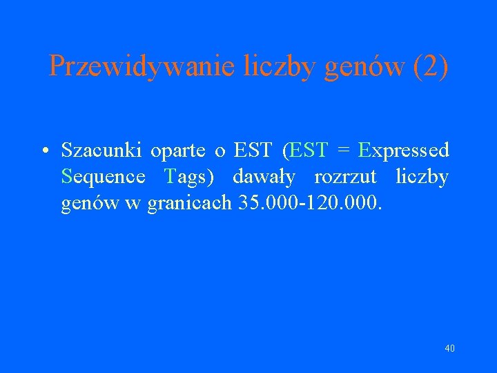 Przewidywanie liczby genów (2) • Szacunki oparte o EST (EST = Expressed Sequence Tags)