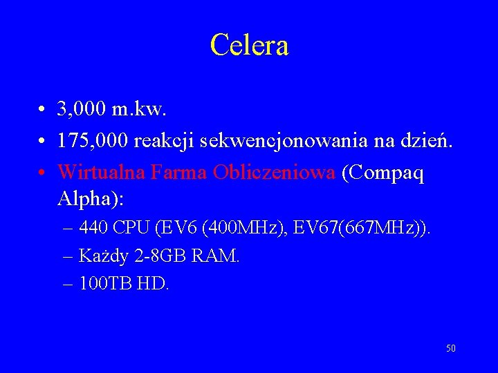 Celera • 3, 000 m. kw. • 175, 000 reakcji sekwencjonowania na dzień. •