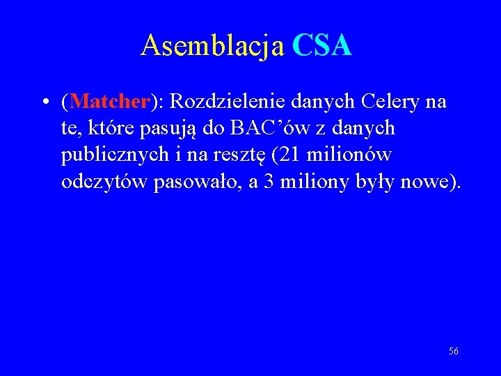 Asemblacja CSA • (Matcher): Rozdzielenie danych Celery na te, które pasują do BAC’ów z