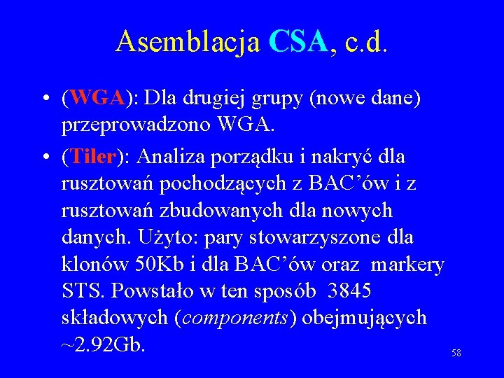 Asemblacja CSA, c. d. • (WGA): Dla drugiej grupy (nowe dane) przeprowadzono WGA. • Asemblacja CSA, c. d. • (WGA): Dla drugiej grupy (nowe dane) przeprowadzono WGA. •