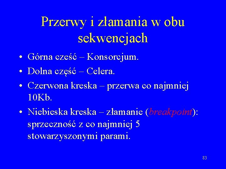 Przerwy i złamania w obu sekwencjach • Górna cześć – Konsorcjum. • Dolna część