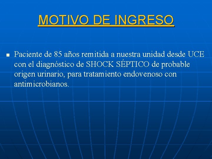 MOTIVO DE INGRESO n Paciente de 85 años remitida a nuestra unidad desde UCE