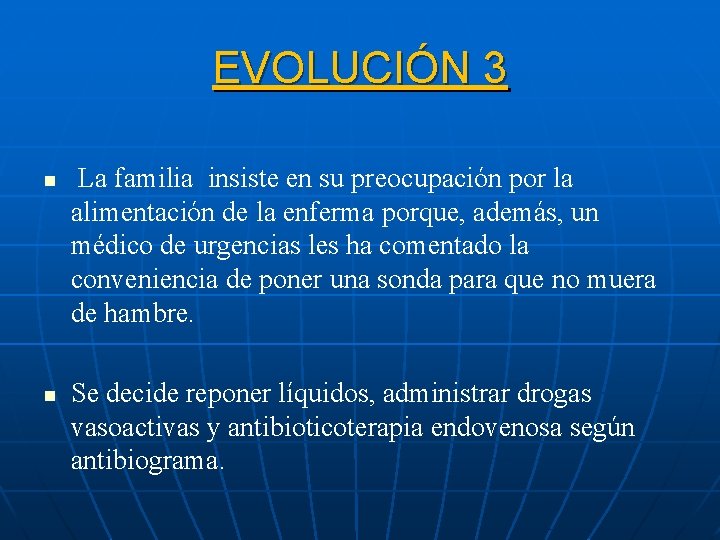 EVOLUCIÓN 3 n n La familia insiste en su preocupación por la alimentación de