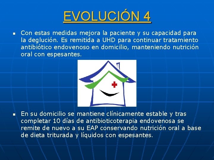 EVOLUCIÓN 4 n n Con estas medidas mejora la paciente y su capacidad para