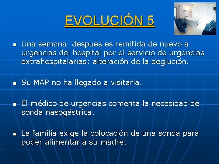 EVOLUCIÓN 5 n n Una semana después es remitida de nuevo a urgencias del
