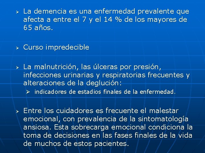 Ø Ø Ø La demencia es una enfermedad prevalente que afecta a entre el