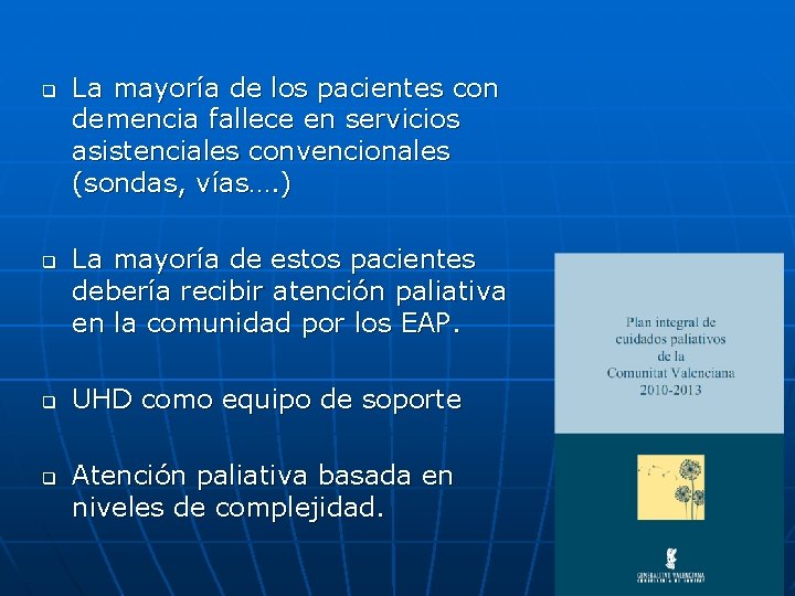 q q La mayoría de los pacientes con demencia fallece en servicios asistenciales convencionales