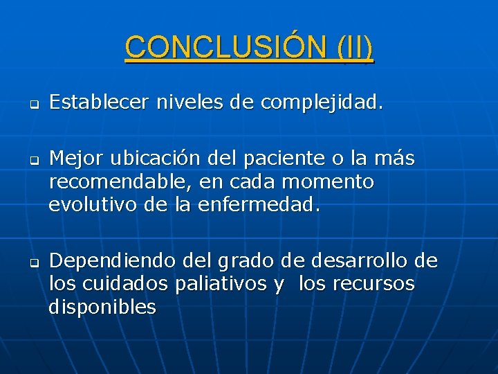 CONCLUSIÓN (II) q q q Establecer niveles de complejidad. Mejor ubicación del paciente o