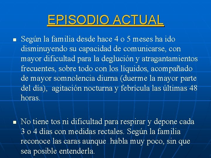 EPISODIO ACTUAL n n Según la familia desde hace 4 o 5 meses ha