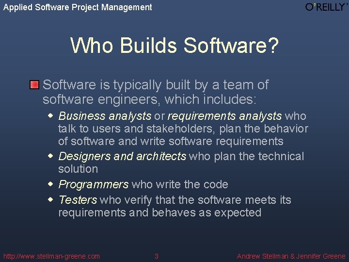 Applied Software Project Management Who Builds Software? Software is typically built by a team