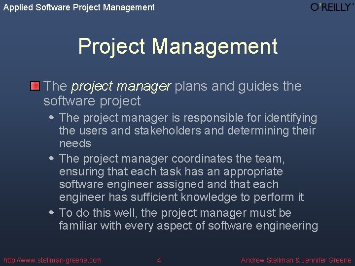 Applied Software Project Management The project manager plans and guides the software project w