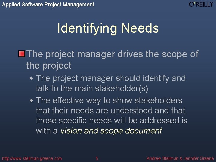 Applied Software Project Management Identifying Needs The project manager drives the scope of the