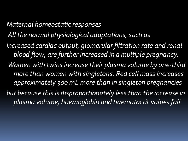 Maternal homeostatic responses All the normal physiological adaptations, such as increased cardiac output, glomerular Maternal homeostatic responses All the normal physiological adaptations, such as increased cardiac output, glomerular