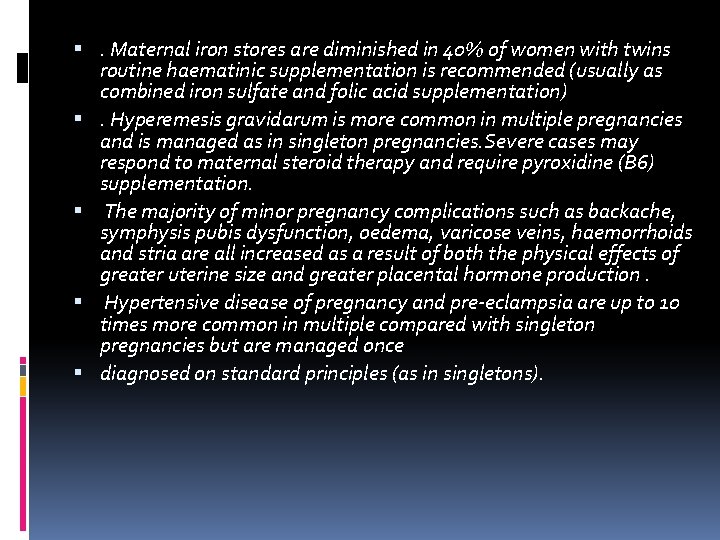 . Maternal iron stores are diminished in 40% of women with twins routine . Maternal iron stores are diminished in 40% of women with twins routine