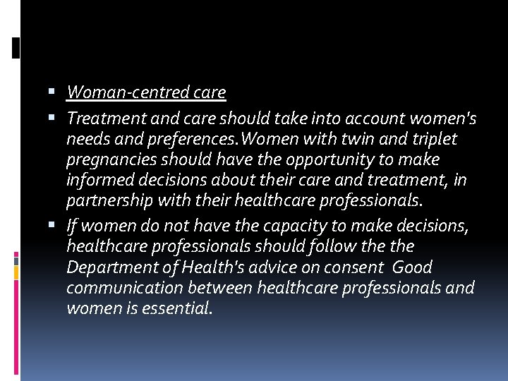 Woman‐centred care Treatment and care should take into account women's needs and preferences. Woman‐centred care Treatment and care should take into account women's needs and preferences.