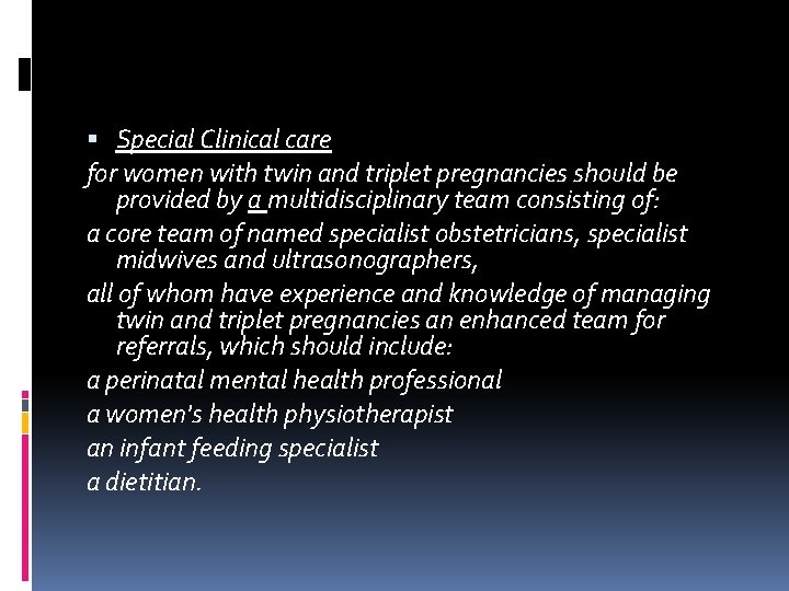 Special Clinical care for women with twin and triplet pregnancies should be provided Special Clinical care for women with twin and triplet pregnancies should be provided