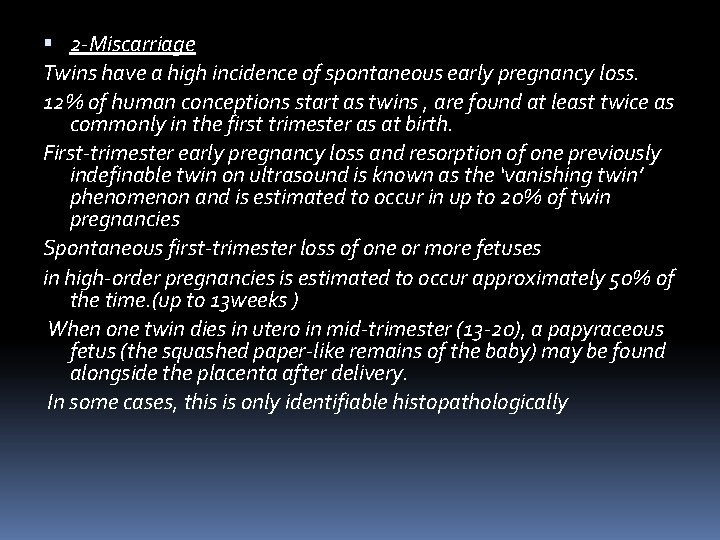 2‐Miscarriage Twins have a high incidence of spontaneous early pregnancy loss. 12% of 2‐Miscarriage Twins have a high incidence of spontaneous early pregnancy loss. 12% of